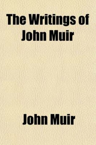 Cover of The Writings of John Muir (Volume 8)
