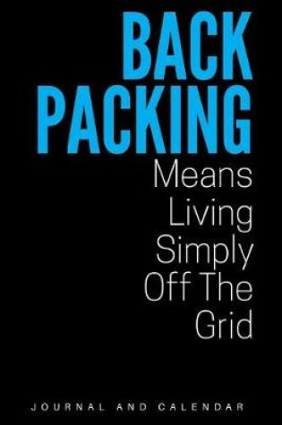 Cover of Backpacking Means Living Simply Off the Grid