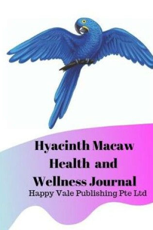 Cover of Hyacinth Macaw Health and Wellness Journal