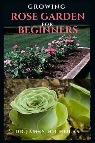Cover of Growing Rose Garden for Beginners