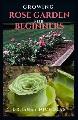 Book cover for Growing Rose Garden for Beginners