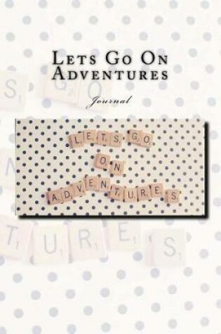 Cover of Lets Go On Adventures Journal