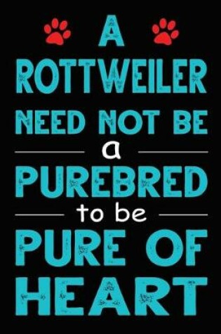 Cover of A Rottweiler Need Not Be a Purebred to be Pure Of Heart