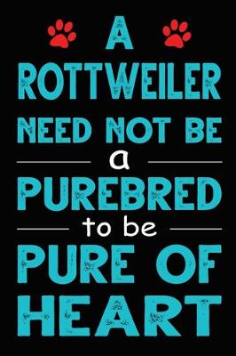 Book cover for A Rottweiler Need Not Be a Purebred to be Pure Of Heart