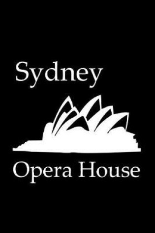 Cover of Sydney Opera House - Lined Notebook with Black Cover