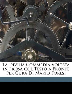 Book cover for La Divina Commedia Voltata in Prosa Col Testo a Fronte Per Cura Di Mario Foresi