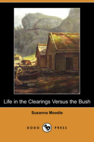 Cover of Life in the Clearings Versus the Bush (Dodo Press)