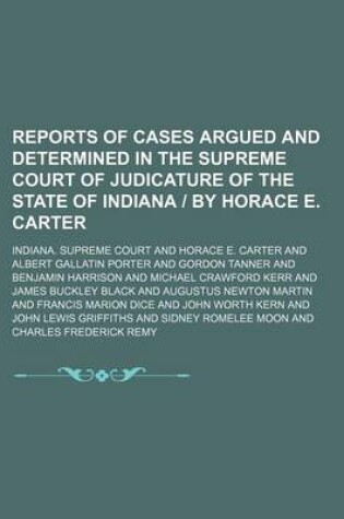 Cover of Reports of Cases Argued and Determined in the Supreme Court of Judicature of the State of Indiana by Horace E. Carter (Volume 21)