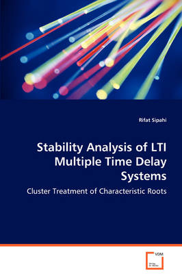 Book cover for Stability Analysis of LTI Multiple Time Delay Systems - Cluster Treatment of Characteristic Roots