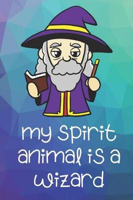 Book cover for My Spirit Animal Is A Wizard