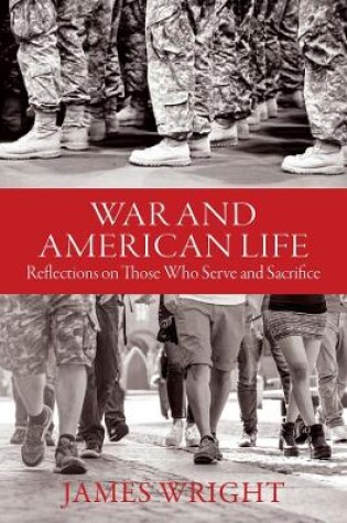 Cover of War and American Life - Reflections on Those Who Serve and Sacrifice
