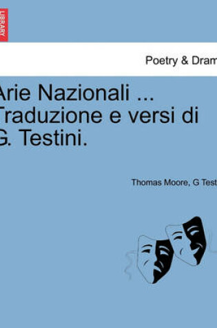 Cover of Arie Nazionali ... Traduzione E Versi Di G. Testini.