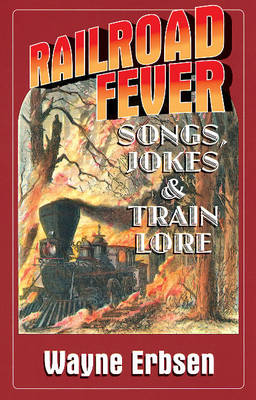 Book cover for Railroad Fever - Songs, Jokes & Train Lore