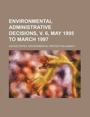 Book cover for Environmental Administrative Decisions, V. 6, May 1995 to March 1997