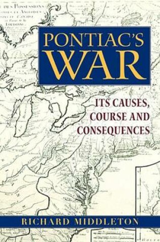 Cover of Pontiac's War: Its Causes, Course and Consequences