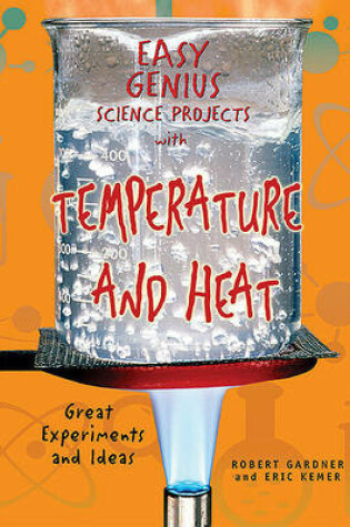 Cover of Easy Genius Science Projects with Temperature and Heat
