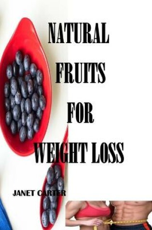 Cover of Natural Fruits for Weight Loss