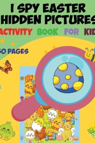 Cover of I Spy Easter Hidden Pictures Activity Book for Kids