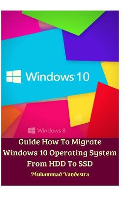 Book cover for Guide How To Migrate Windows 10 Operating System From HDD To SSD Hardcover Version