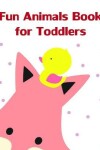 Book cover for Fun Animals Book for Toddlers