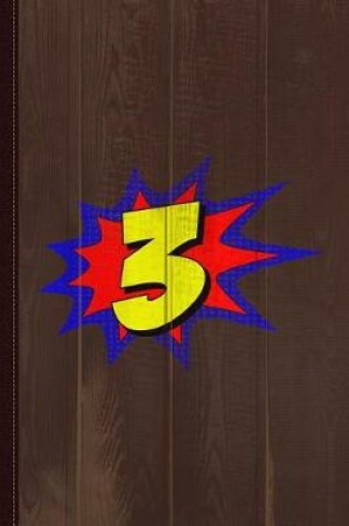 Cover of Superhero 3 Years Old Birthday Journal Notebook