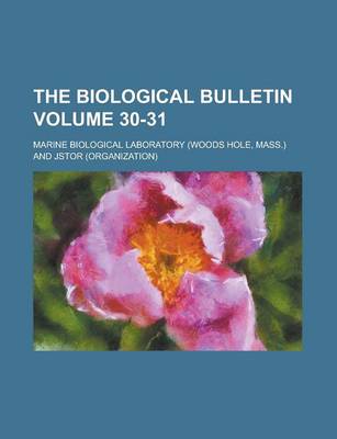 Book cover for The Biological Bulletin Volume 30-31