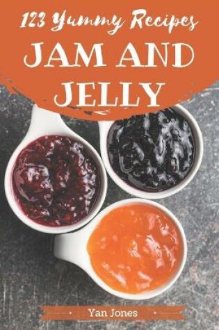 Cover of 123 Yummy Jam and Jelly Recipes