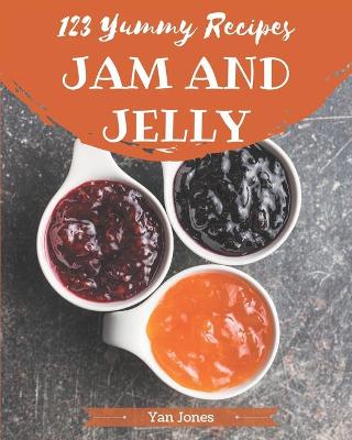 Book cover for 123 Yummy Jam and Jelly Recipes