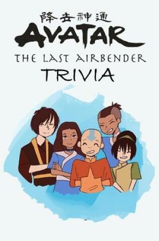 Cover of Avatar the Last Airbender Trivia