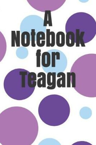Cover of A Notebook for Teagan