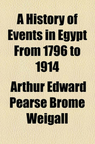 Cover of A History of Events in Egypt from 1796 to 1914