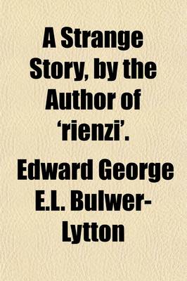 Book cover for A Strange Story, by the Author of 'Rienzi'.