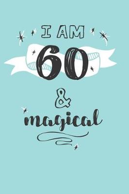 Book cover for I Am 60 And Magical