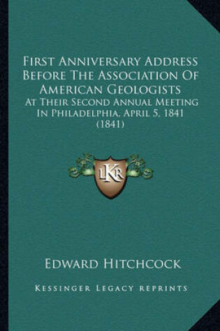 Cover of First Anniversary Address Before the Association of Americanfirst Anniversary Address Before the Association of American Geologists Geologists