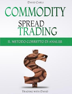 Book cover for Commodity Spread Trading - Il Metodo Corretto di Analisi