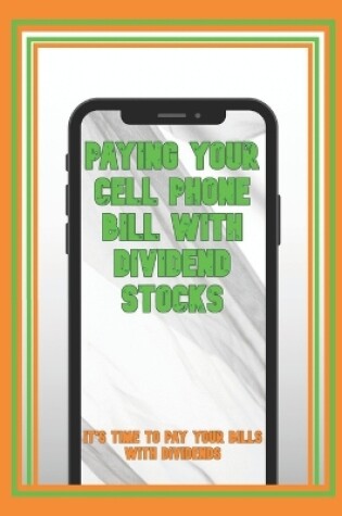 Cover of Paying Your Cell Phone Bill with Dividend Stocks