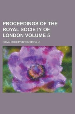 Cover of Proceedings of the Royal Society of London Volume 5