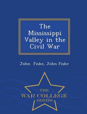 Book cover for The Mississippi Valley in the Civil War - War College Series