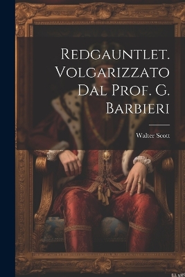 Book cover for Redgauntlet. Volgarizzato Dal Prof. G. Barbieri