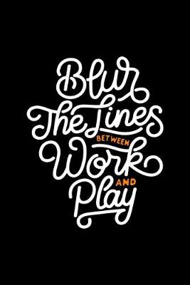 Book cover for Blur the Lines Between Work and Play