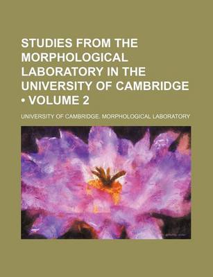 Book cover for Studies from the Morphological Laboratory in the University of Cambridge (Volume 2 )