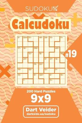 Book cover for Sudoku Calcudoku - 200 Hard Puzzles 9x9 (Volume 19)