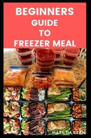 Cover of Beginners Guide to Freezer Meals