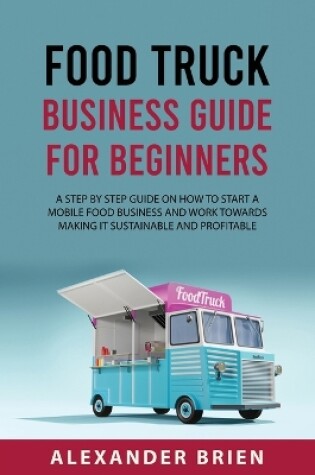 Cover of Food Truck Business Guide for Beginners