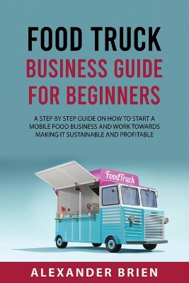 Cover of Food Truck Business Guide for Beginners