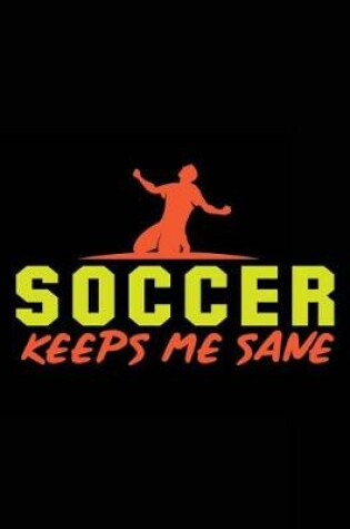 Cover of Soccer Keeps Me Sane