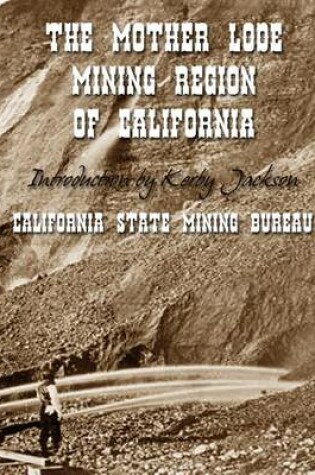 Cover of The Mother Lode Mining Region of California