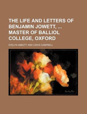 Book cover for The Life and Letters of Benjamin Jowett, Master of Balliol College, Oxford (Volume 1)