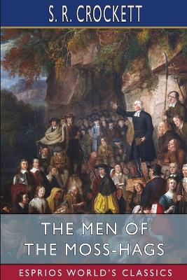 Book cover for The Men of the Moss-Hags (Esprios Classics)