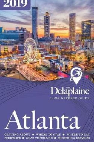 Cover of Atlanta - The Delaplaine 2019 Long Weekend Guide